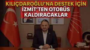 Kılıçdaroğlu’na destek için İzmit’ten otobüs kaldıracaklar